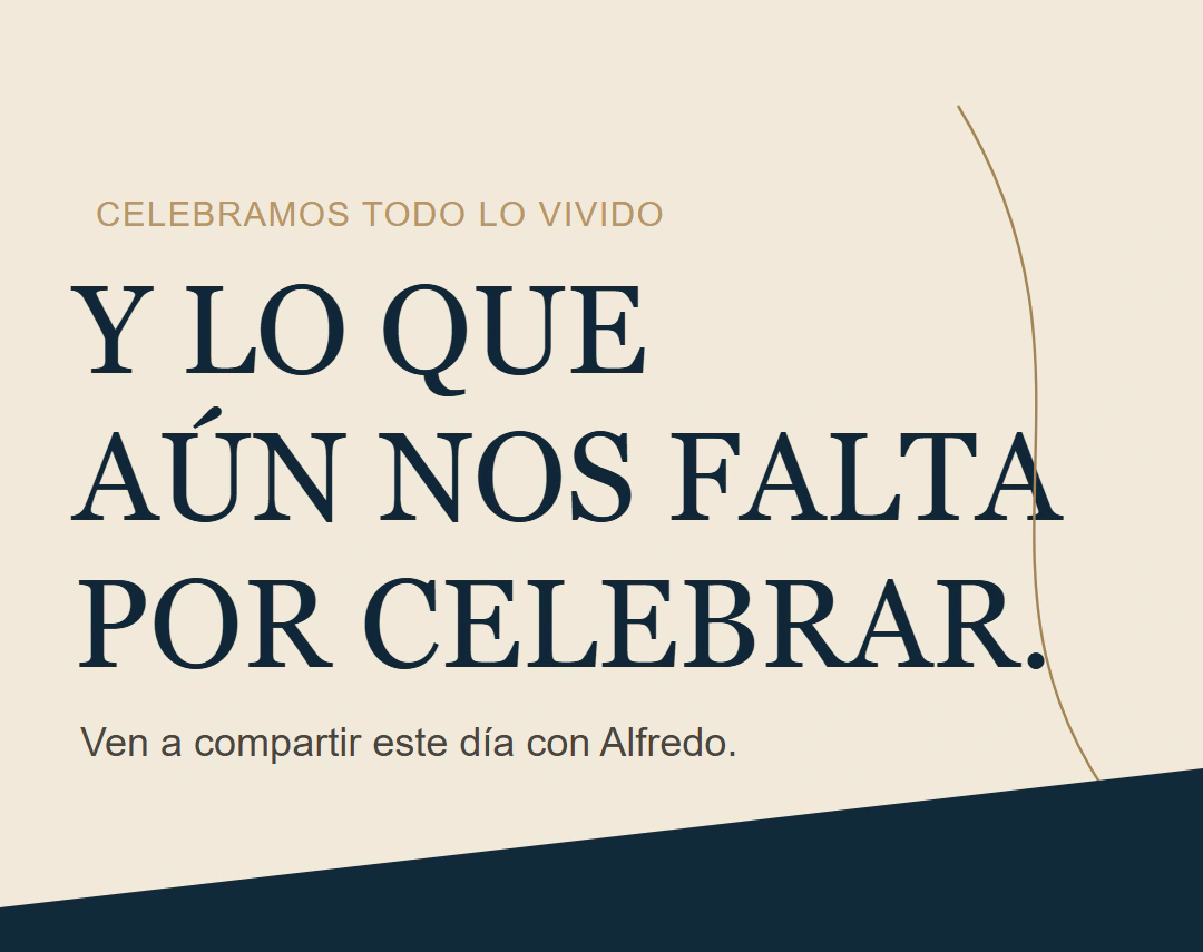 Celebramos todo lo vivido. Y lo que aún nos falta por celebrar. Ven a compartir este día con Alfredo.